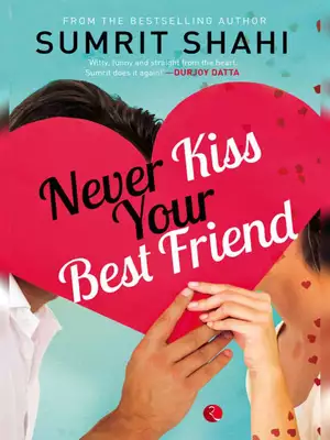 Never Kiss Your Best Friend by Sumrit Shahi