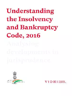 Understanding the Insolvency and Bankruptcy Code, 2016