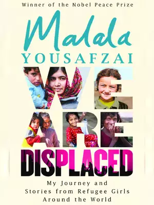 We Are Displaced by Malala Yousafzai