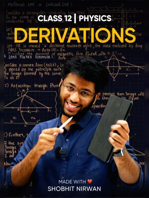 List of All Derivations in Physics Class 12