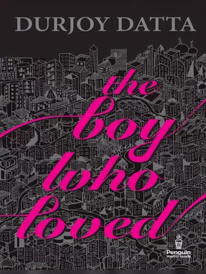 The Boy Who Loved by Durjoy Datta