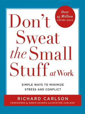 Don’t Sweat The Small Stuff at Work